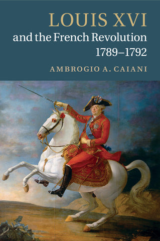 Louis XVI and the French Revolution,             1789-1792