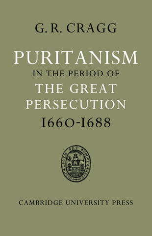 Puritanism in the Period of the Great Persecution 1660 1688