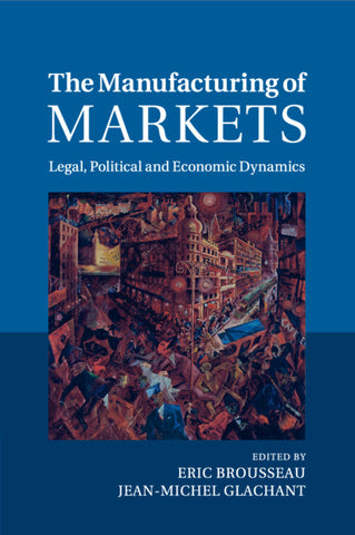 The Manufacturing of Markets