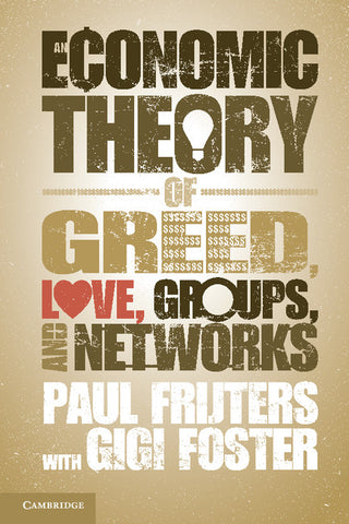 An Economic Theory of Greed, Love, Groups, and             Networks