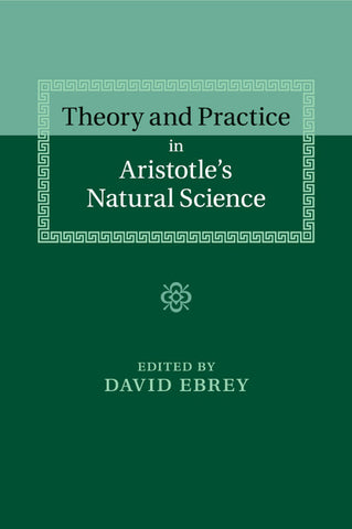 Theory and Practice in Aristotle's Natural Science