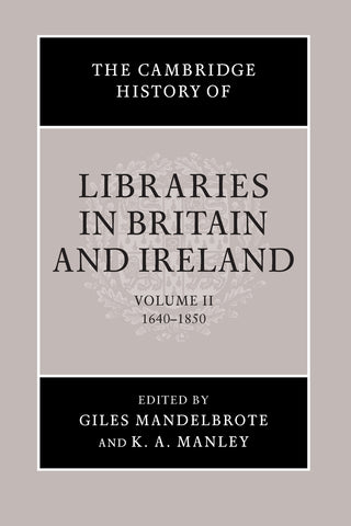 The Cambridge History of Libraries in Britain and Ireland