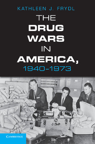 The Drug Wars in America, 1940 1973