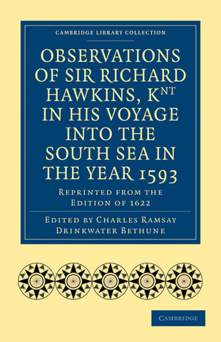 Observations of Sir Richard Hawkins, Knt in His Voyage Into the South Sea in the Year 1593