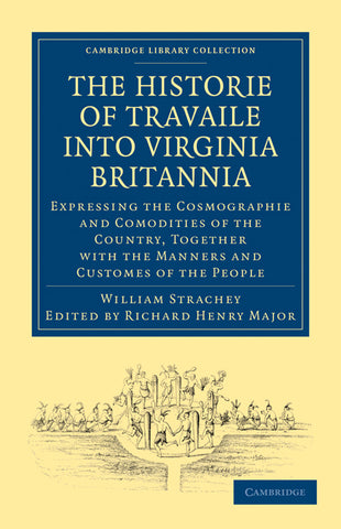 Historie of Travaile Into Virginia Britannia; Expressing the Cosmographie and Comodities of the Country, Together with the Manners and Customes of th