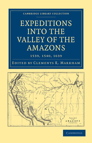 Expeditions Into the Valley of the Amazons, 1539, 1540, 1639