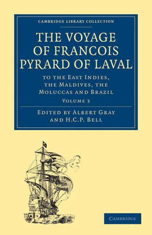 The Voyage of Francois Pyrard of Laval to             the East Indies, the             Maldives, the Moluccas and             Brazil - Volume 3