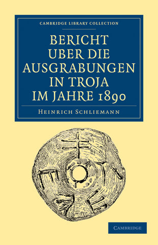 Bericht Über die Ausgrabungen in Troja im             Jahre             1890