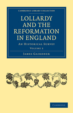 Lollardy and the Reformation in England - Volume 3
