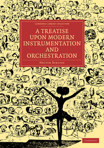 A Treatise Upon Modern Instrumentation and Orchestration