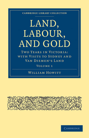 Land, Labour, and Gold - Volume 1