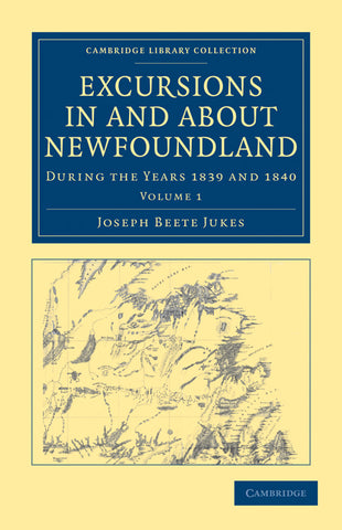 Excursions in and about Newfoundland, during the Years 1839 and 1840             - Volume 1