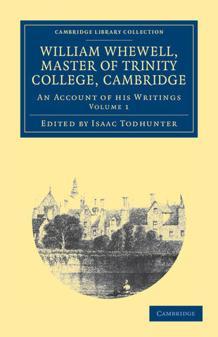 William Whewell, D.D., Master of Trinity College, Cambridge - Volume 1