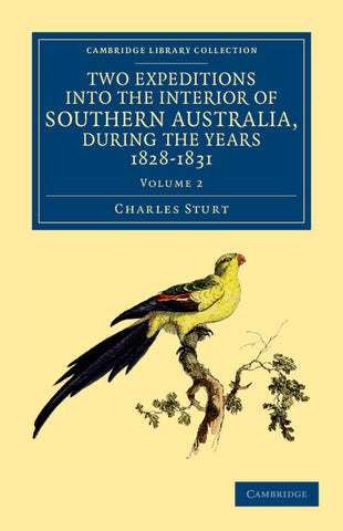 Two Expeditions into the Interior of Southern Australia, during the             Years 1828, 1829, 1830, and 1831 - Volume 2