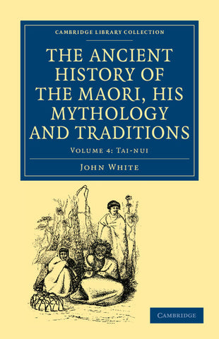 The Ancient History of the Maori, His Mythology and Traditions - Volume 4