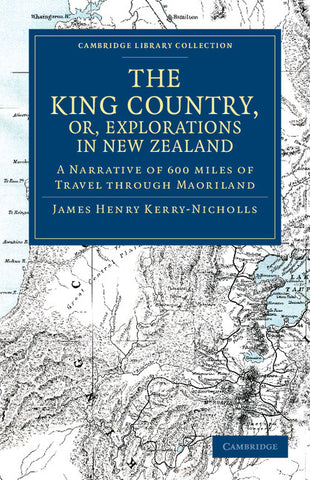 The King Country, or, Explorations in New             Zealand