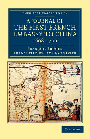 A Journal of the First French Embassy to China,             1698-1700