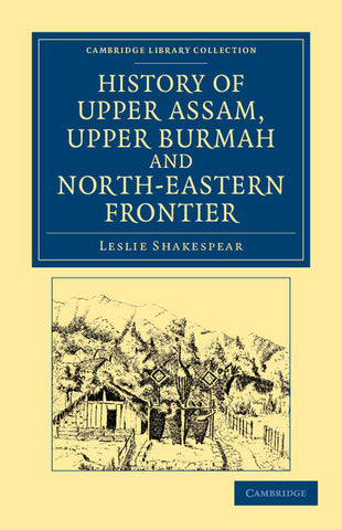 History of Upper Assam, Upper Burmah and North-Eastern             Frontier