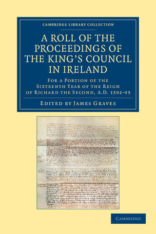 A Roll of the Proceedings of the King's Council in Ireland