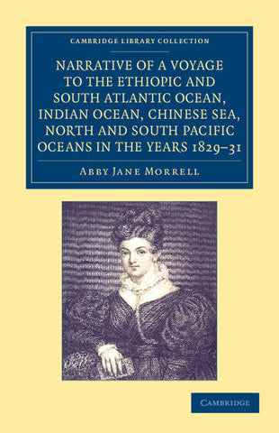Narrative of a Voyage to the Ethiopic and South Atlantic Ocean, Indian Ocean, Chinese Sea, North and South Pacific Oceans in the Years 1829, 1830, 18