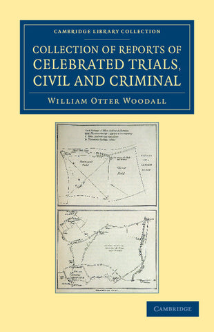 Collection of Reports of Celebrated Trials, Civil and Criminal