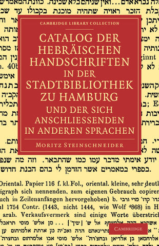 Catalog Der Hebraischen Handschriften in Der Stadtbibliothek Zu Hamburg Und Der Sich Anschliessenden in Anderen Sprachen