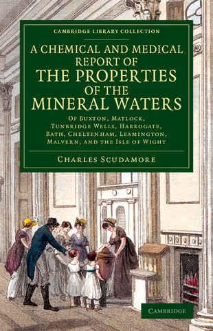 A   Chemical and Medical Report of the Properties of the Mineral Waters