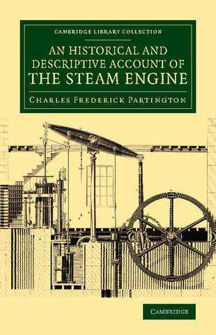 An  Historical and Descriptive Account of the Steam Engine