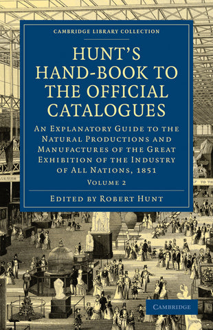 Hunt's Hand-Book to the Official Catalogues of the Great Exhibition - Volume 2