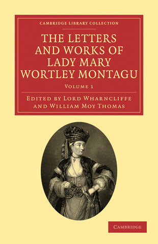 The Letters and Works of Lady Mary Wortley Montagu - Volume 1
