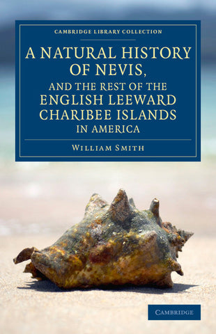 A Natural History of Nevis, and the Rest of the English Leeward Charibee Islands in America