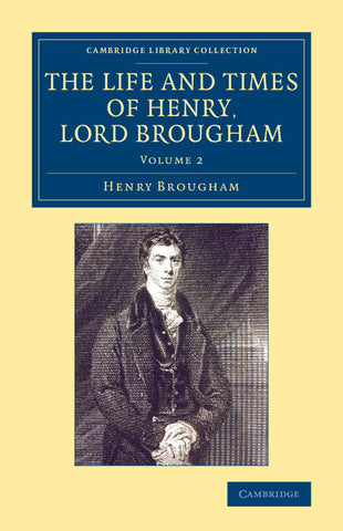 The Life and Times of Henry Lord Brougham - Volume             2