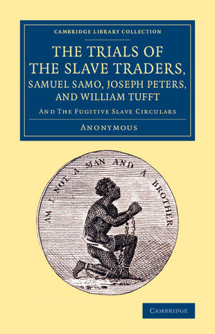 The Trials of the Slave Traders, Samuel Samo, Joseph Peters, and             William Tufft