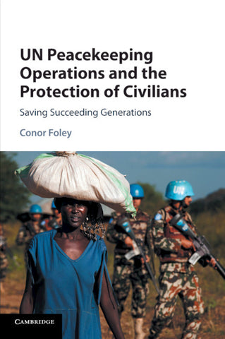 UN Peacekeeping Operations and the Protection of             Civilians