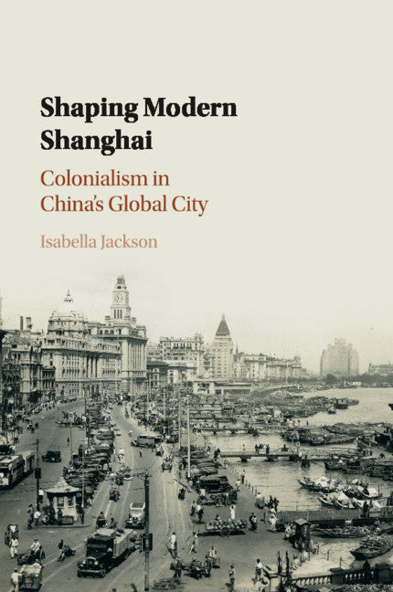 Shaping Modern Shanghai