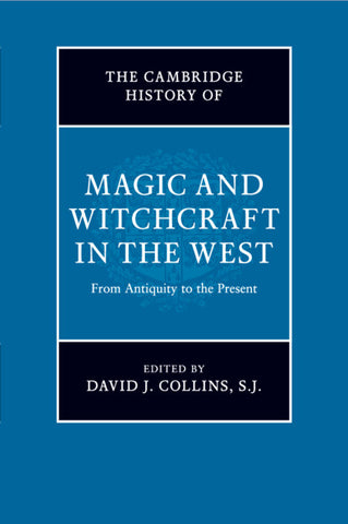The Cambridge History of Magic and Witchcraft in the             West