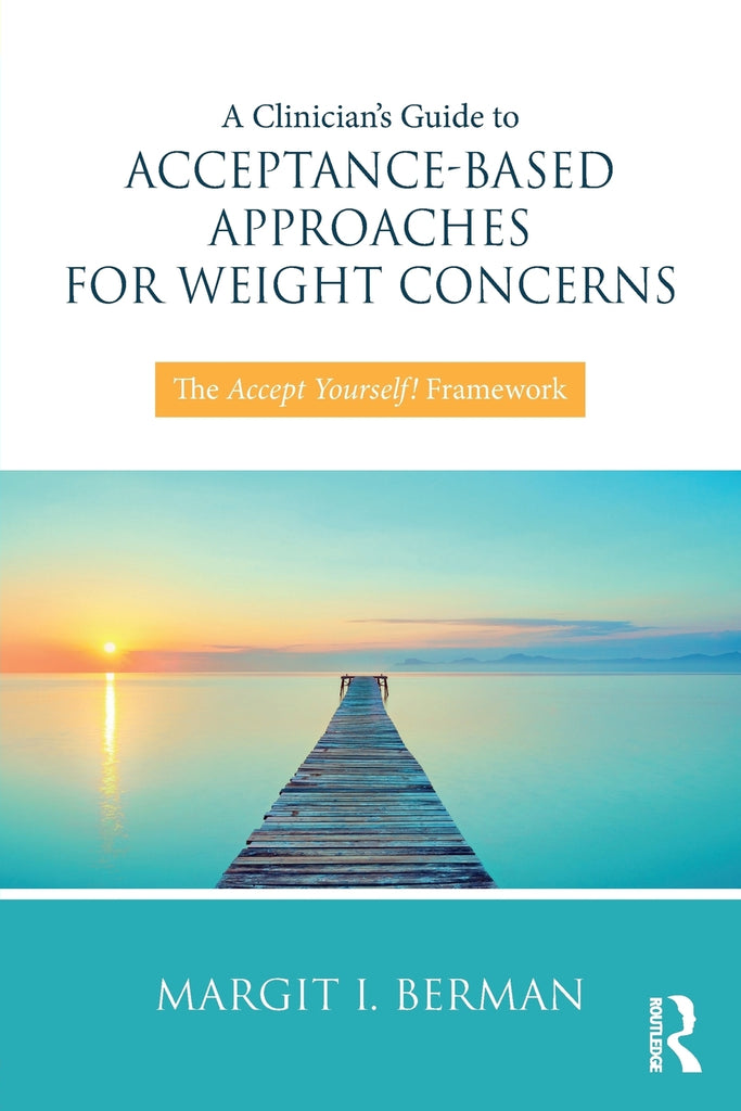 A Clinician's Guide to Acceptance-Based Approaches for Weight Concerns