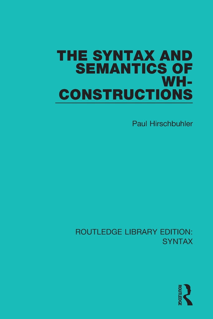 The Syntax and Semantics of Wh-Constructions