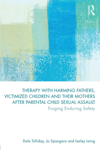 Therapy with Harming Fathers, Victimized Children and their Mothers after Parental Child Sexual Assault