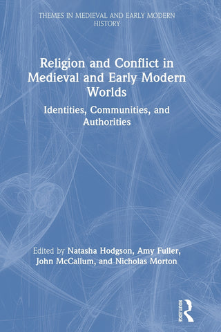 Religion and Conflict in Medieval and Early Modern Worlds