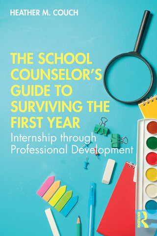 The School Counselor's Guide to Surviving the First Year
