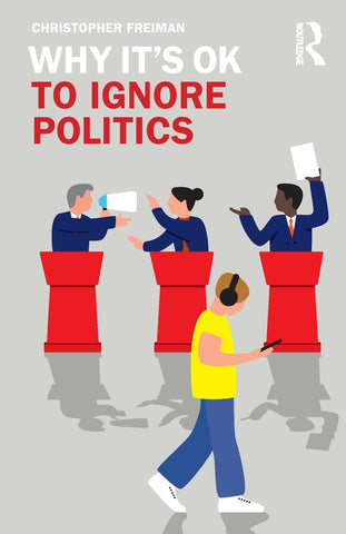 Why It's OK to Ignore Politics