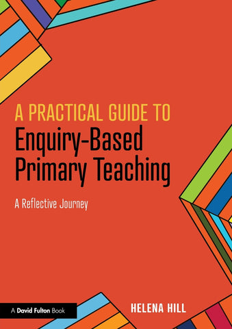 A Practical Guide to Enquiry-Based Primary Teaching