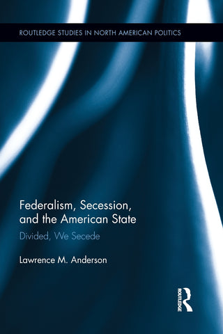 Federalism, Secession, and the American State