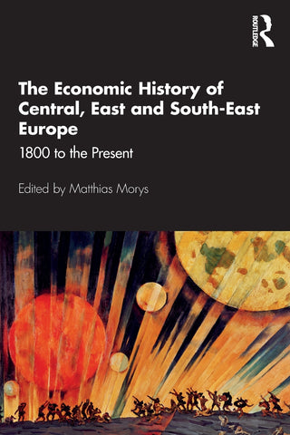 The Economic History of Central, East and South-East Europe