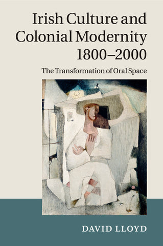 Irish Culture and Colonial Modernity             1800-2000