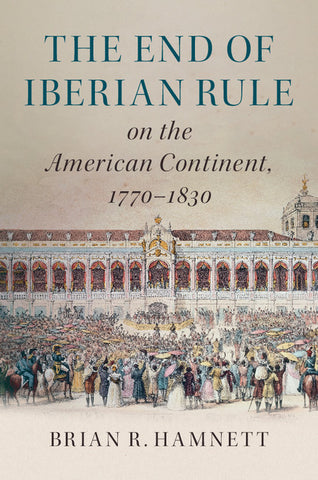 The End of Iberian Rule on the American Continent,             1770-1830