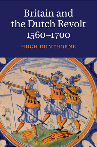 Britain and the Dutch Revolt 1560-1700