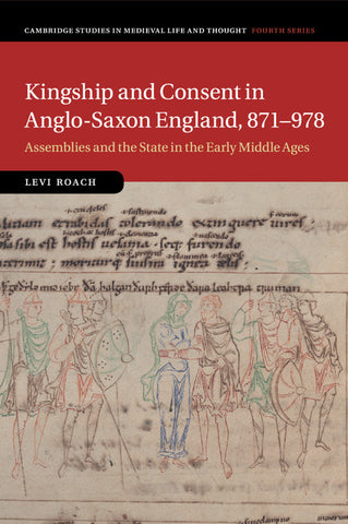 Kingship and Consent in Anglo-Saxon England, 871-978