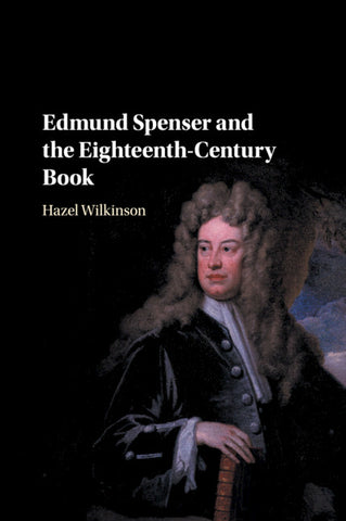 Edmund Spenser and the Eighteenth-Century             Book